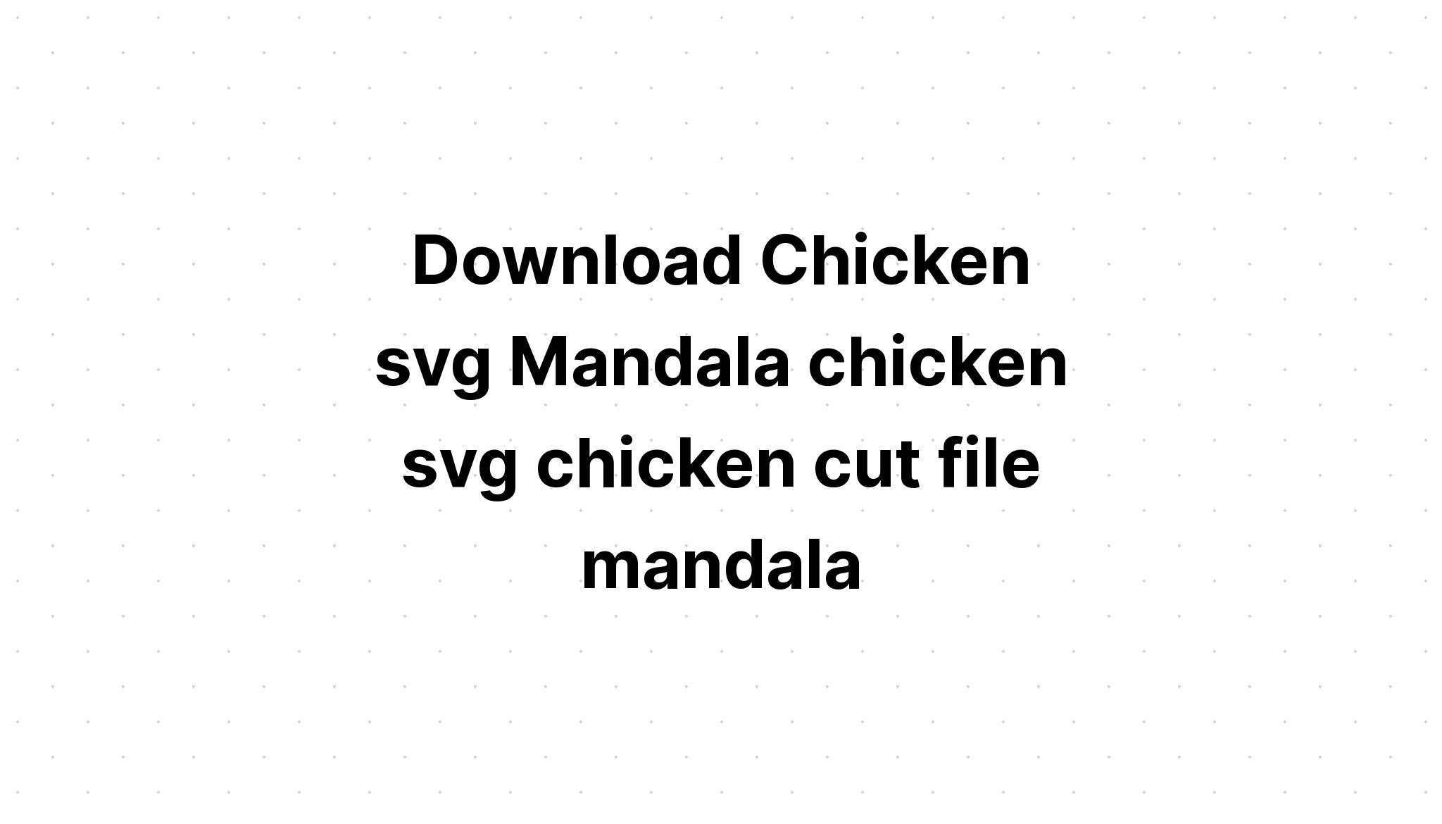 Download Chicken Mandala Svg Free Design - Layered SVG Cut File